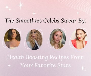The Smoothies Celebs Swear By: Health Boosting Recipes From Your Favorite Stars